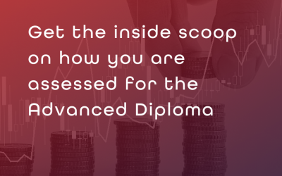 Get the inside scoop on how you are assessed for the Advanced Diploma