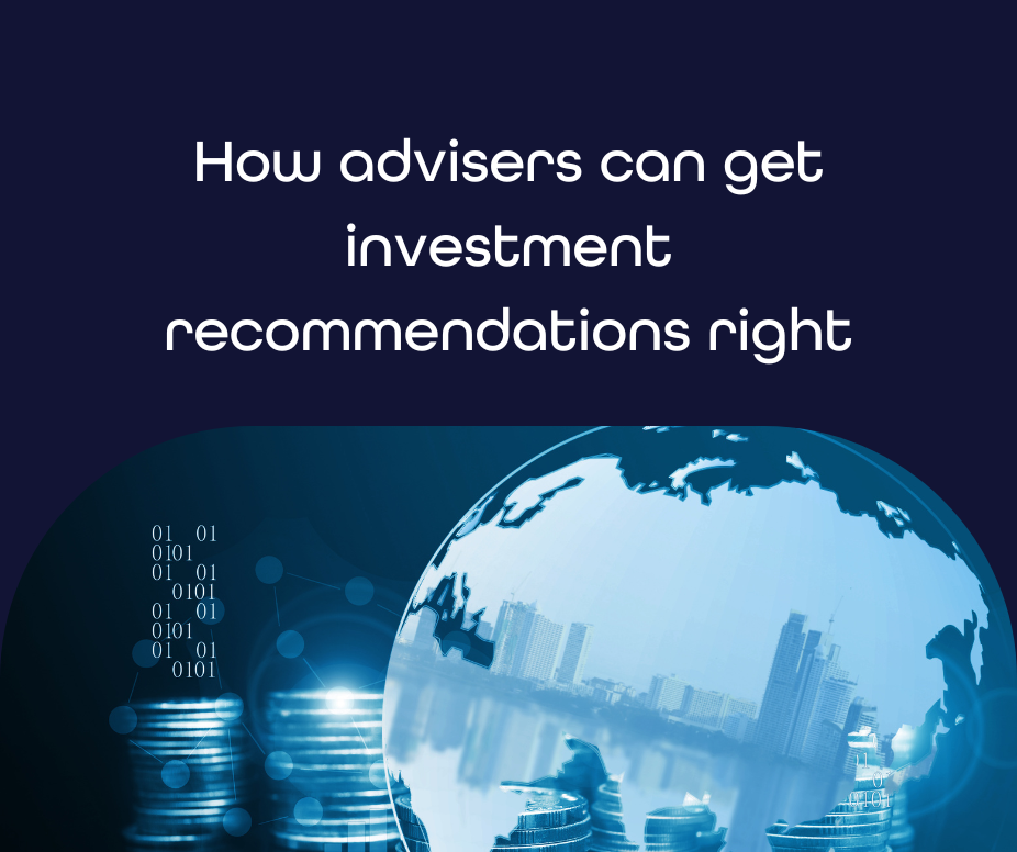 How advisers can get investment recommendations right