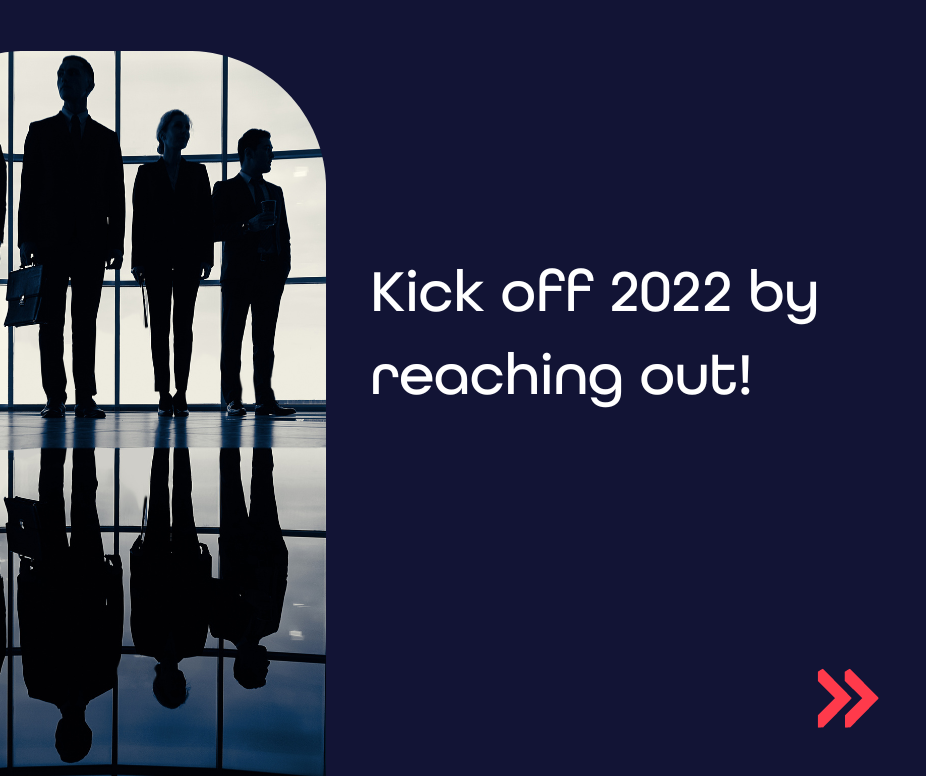 Kick off 2022 by reaching out