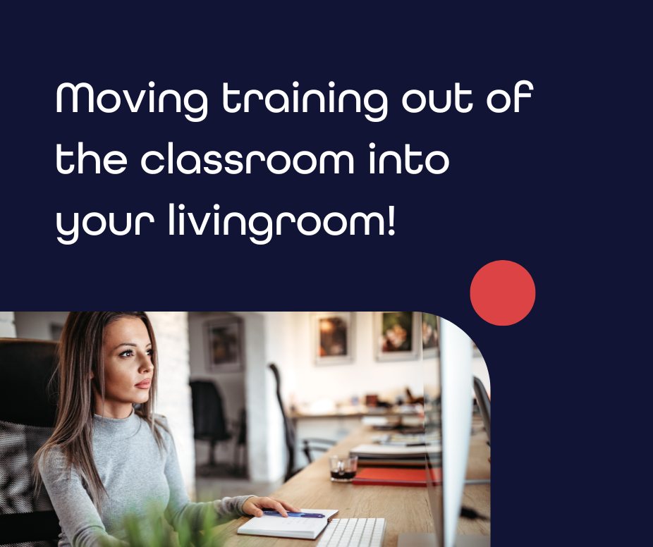 Moving training out of the Classroom into your Livingroom