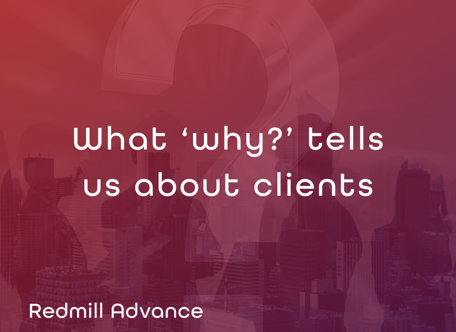 What ‘why?’ tells us about clients