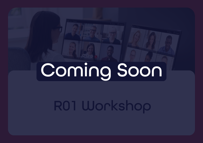 R01 Workshop - Coming Soon