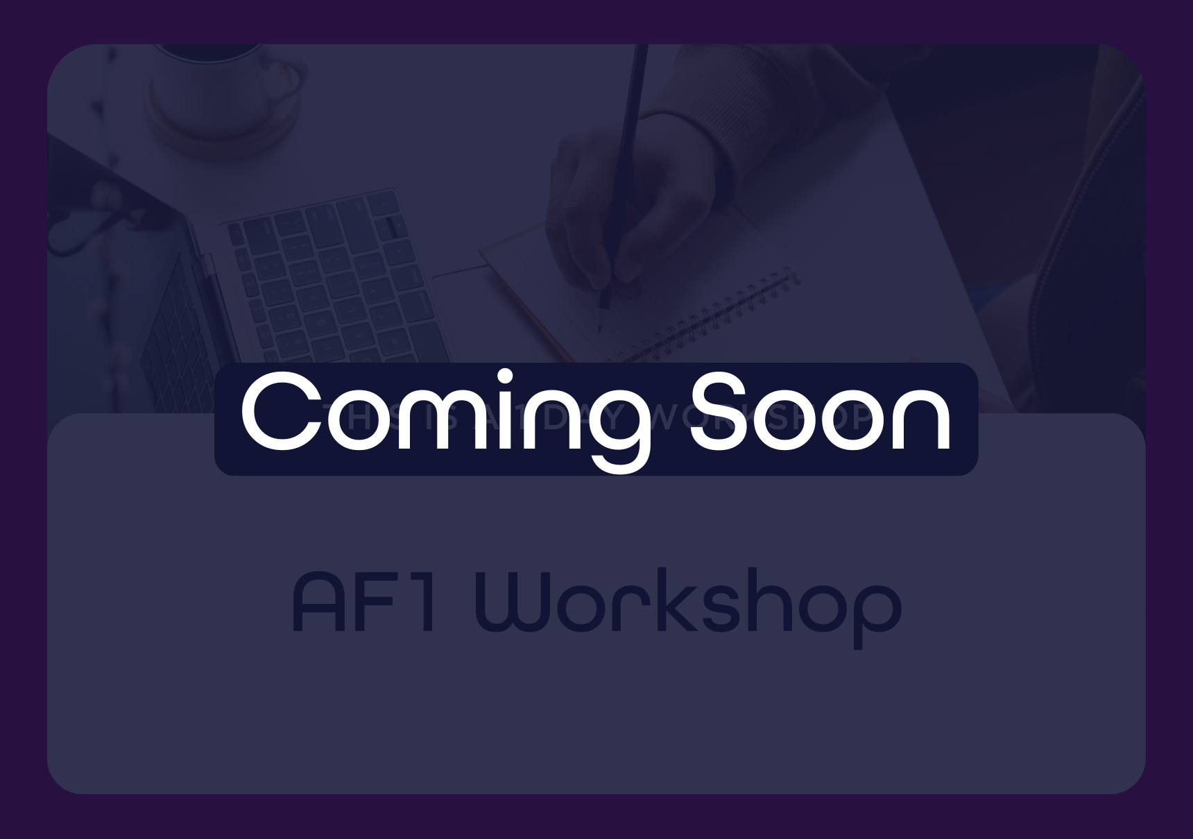 AF1 Workshop - coming soon